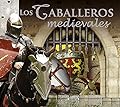 Los caballeros medievales (Historias y leyendas)