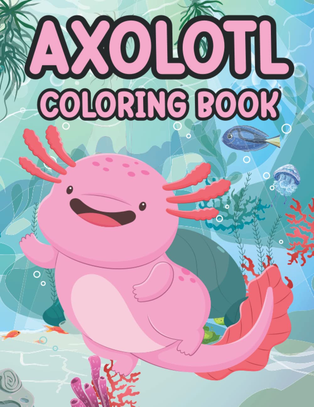 Buy Cute Axolotl Coloring Book For Kids: Cute Funny and Easy Axolotl