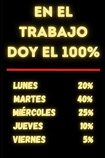 EN EL TRABAJO 100%: Diario con diseño divertido. Libreta, cuaderno bloc de notas con frases ingeniosas y graciosas. Regalo...