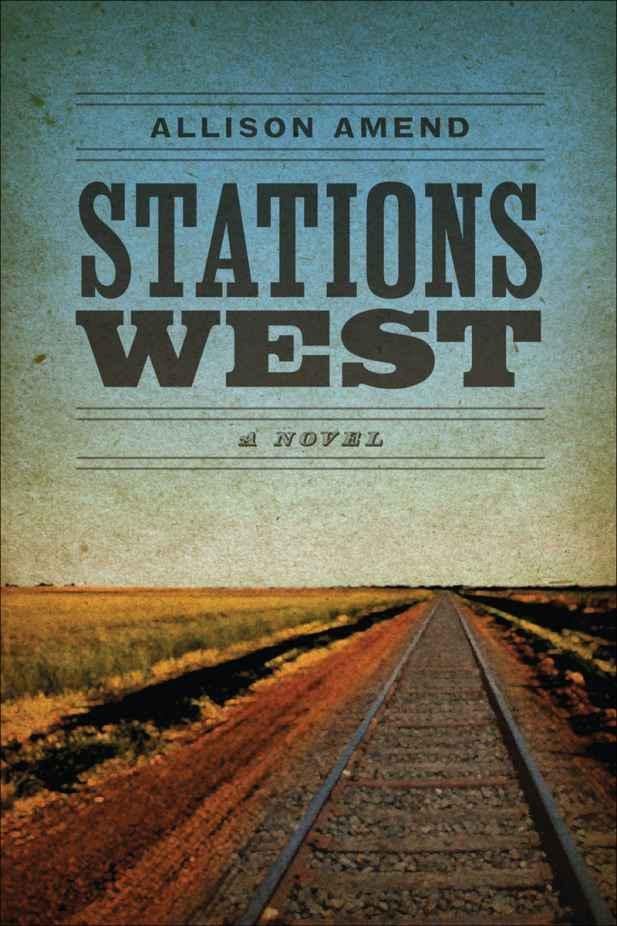 Stations West: A Novel (Yellow Shoe Fiction)