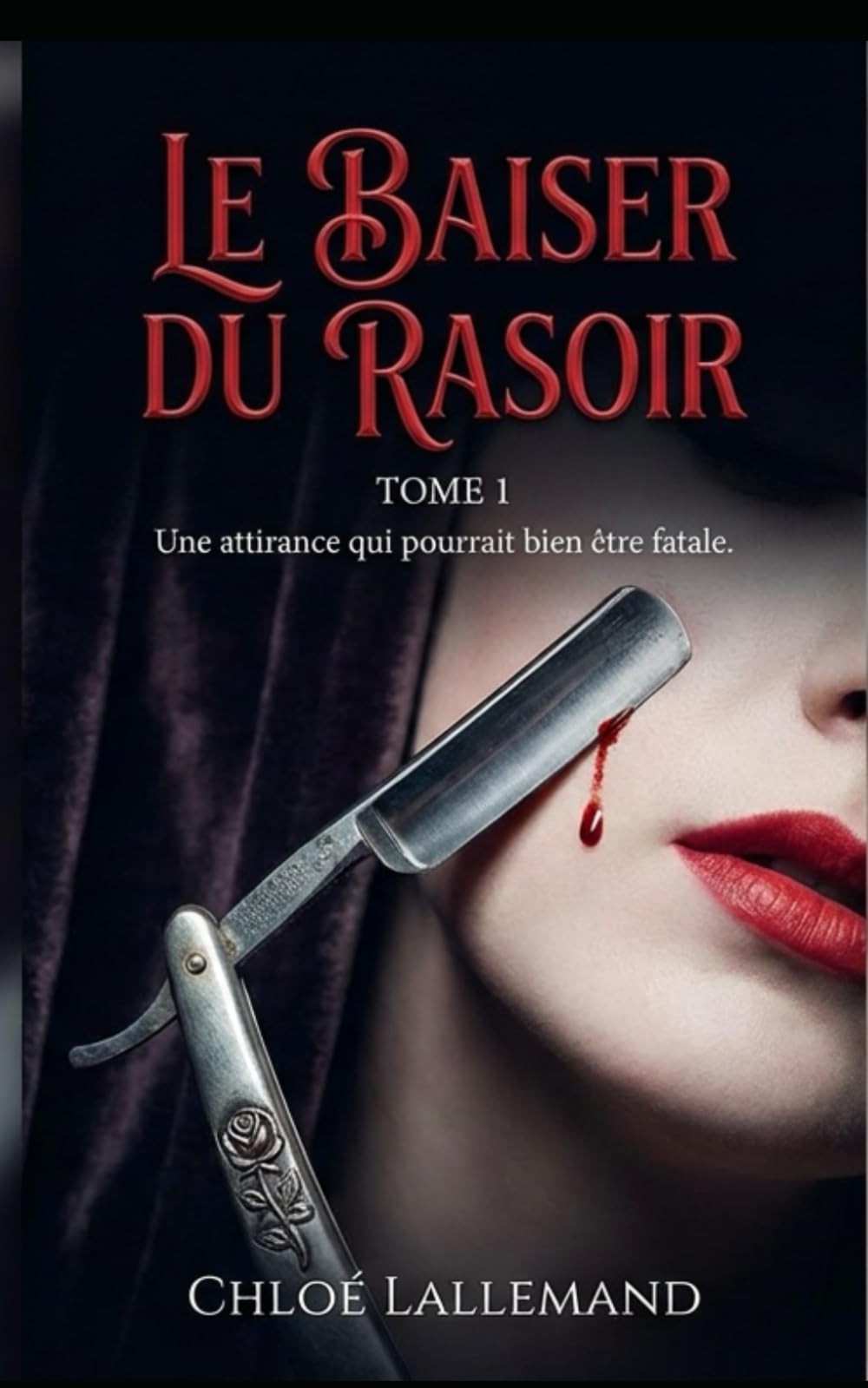 Le Baiser Du Rasoir: Tome 1: Une attirance qui pourrait bien être fatale