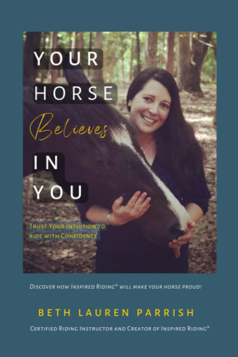 Your Horse Believes In You: Trust Your Intuition To Ride With Confidence