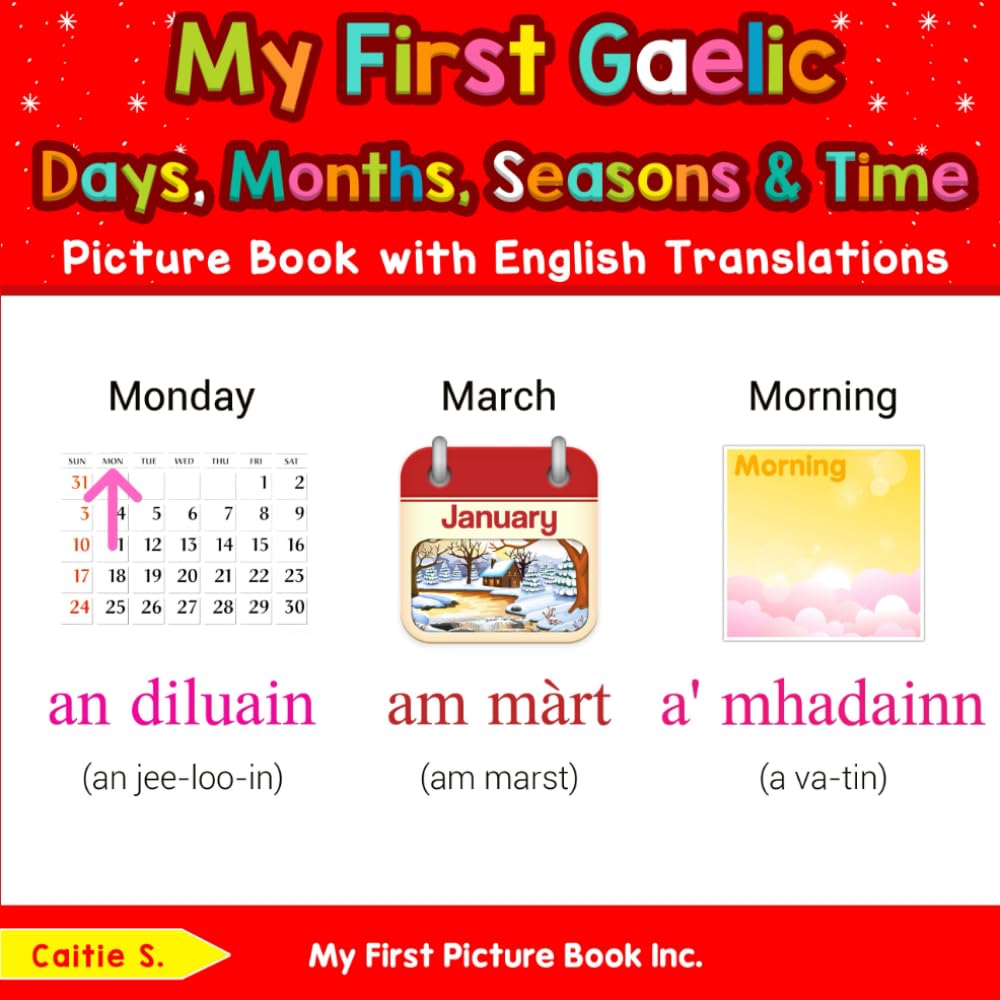 My First Gaelic Days, Months, Seasons & Time Picture Book with English Translations (Teach & Learn Basic Gaelic words for Children)