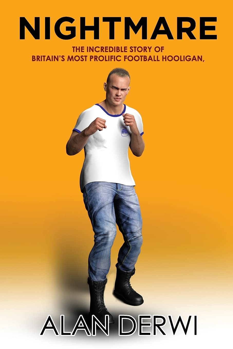 Alan DerwiNIGHTMARE: The Incredible Story of Britain's Most Prolific Football Hooligan