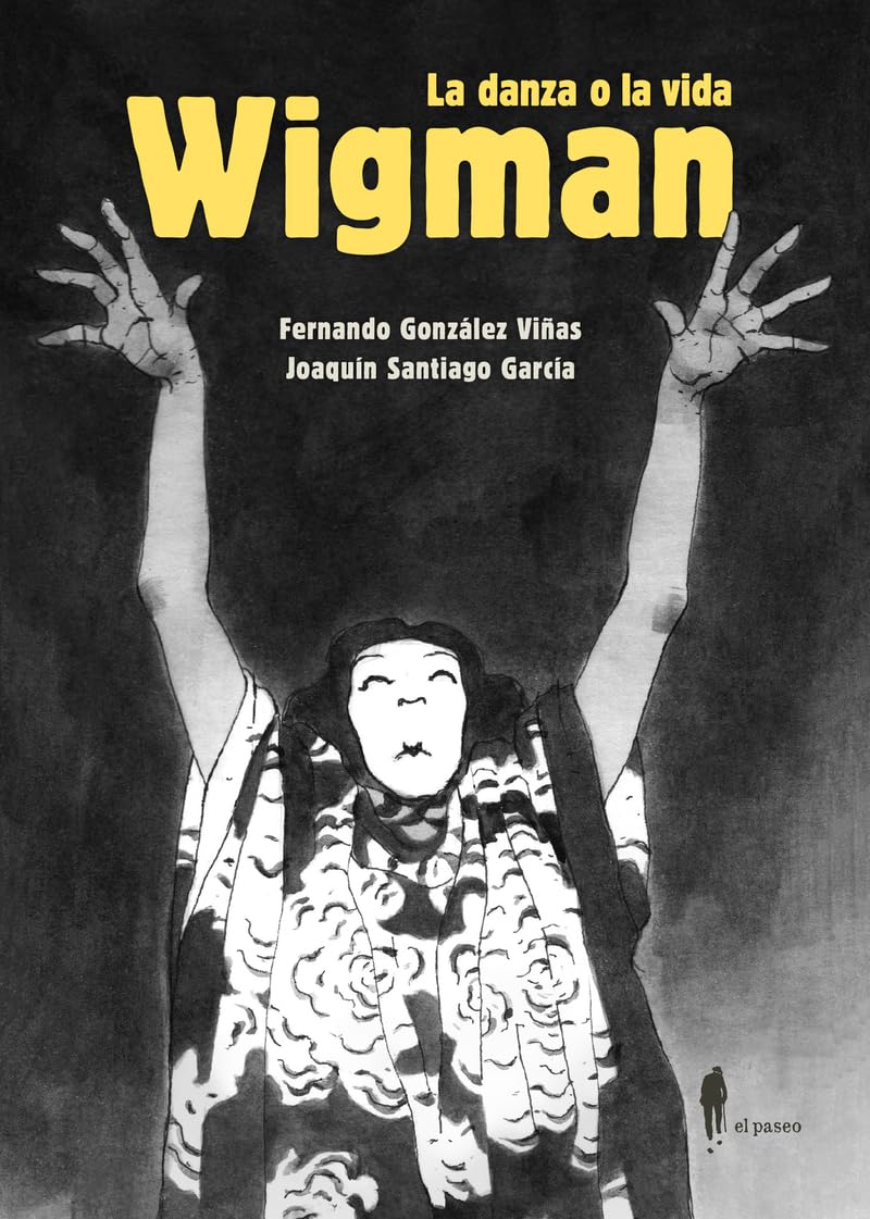 Wigman. La danza o la vida: (NOVELA GRÁFICA) (el paseo narrativa)
