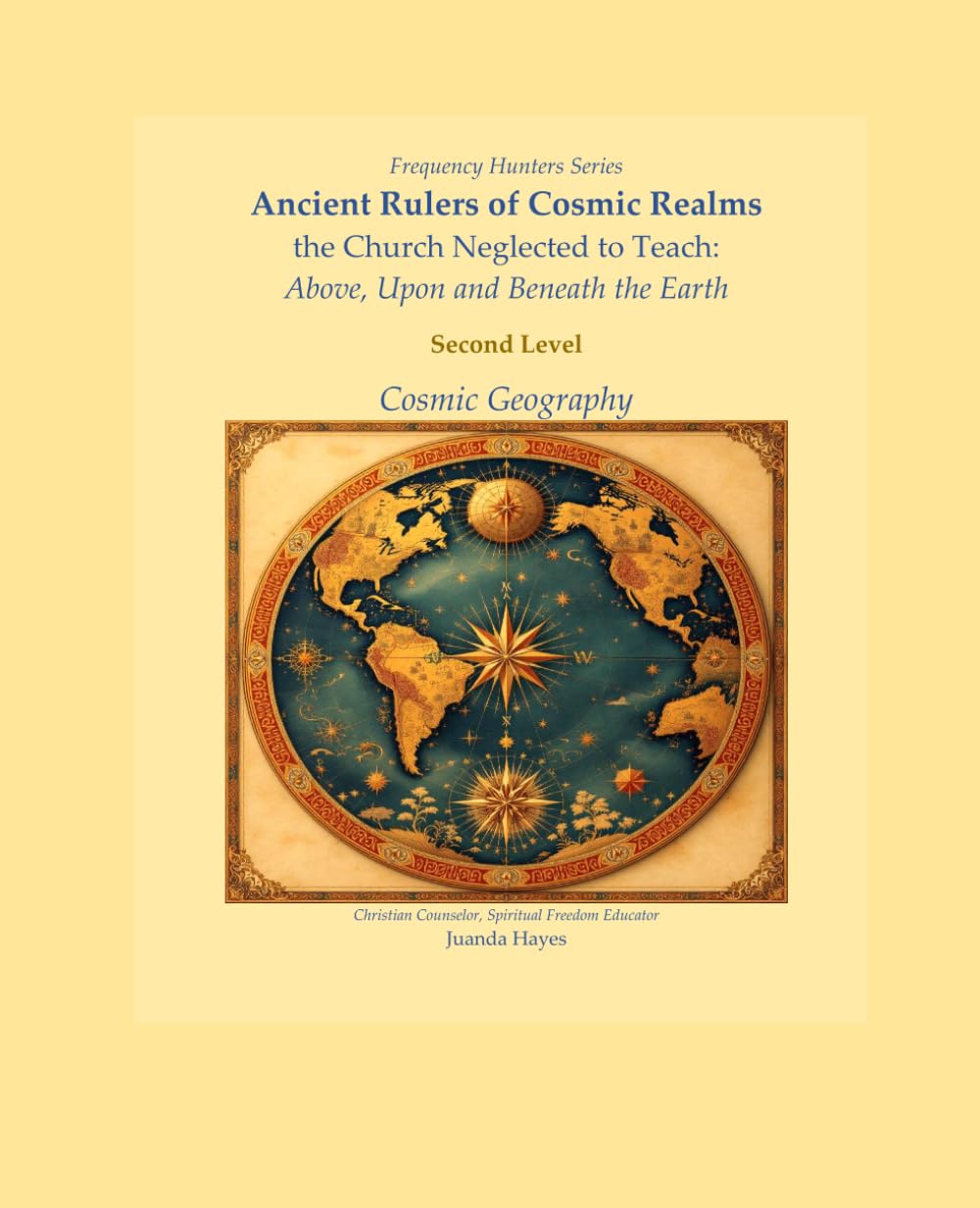 Ancient Rulers of Cosmic Realms the Church Neglected to Teach:: Above, Upon, and Beneath the Earth