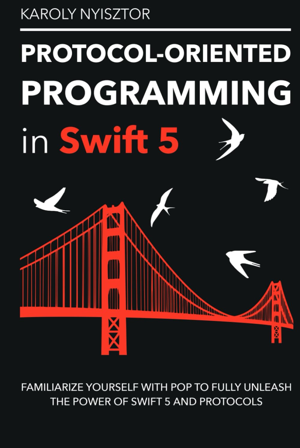 Protocol-Oriented Programming in Swift 5: Familiarize yourself with POP to fully unleash the power of Swift 5 and protocols (Swift Clinic)
