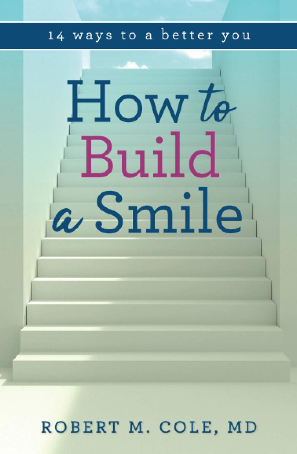 How to Build a Smile: 14 Ways to a Better You