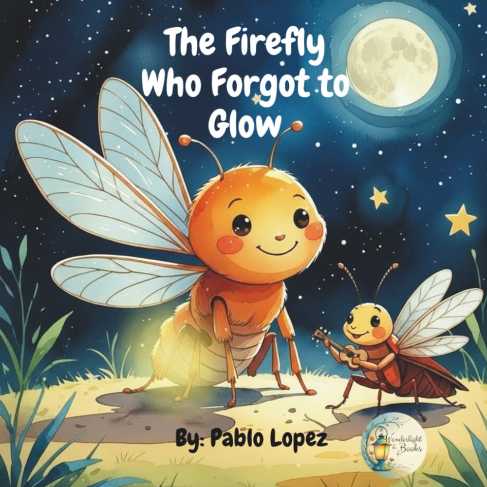The Firefly Who Forgot to Glow: A Wonderlight Books Tale