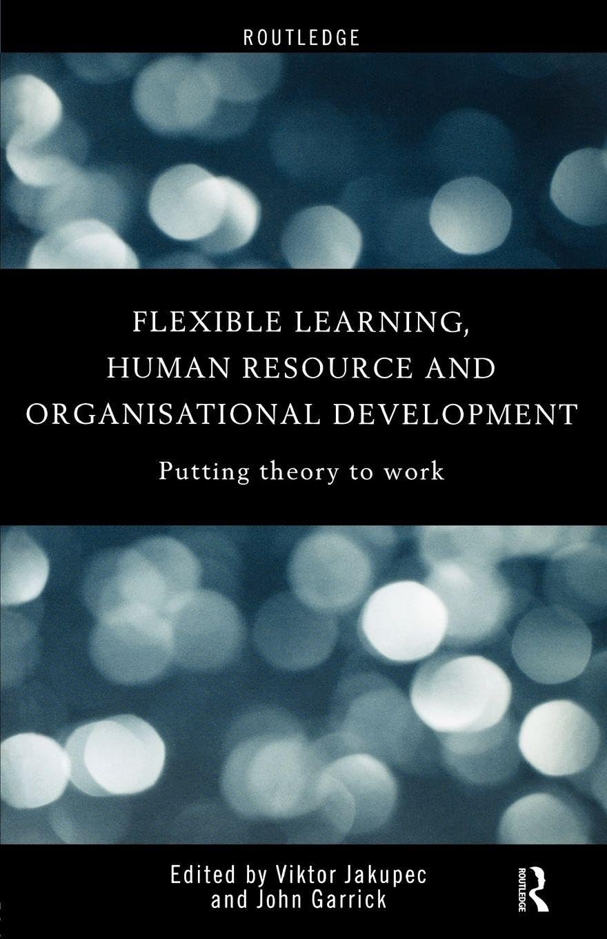 Flexible Learning, Human Resource and Organisational Development: Putting Theory to Work