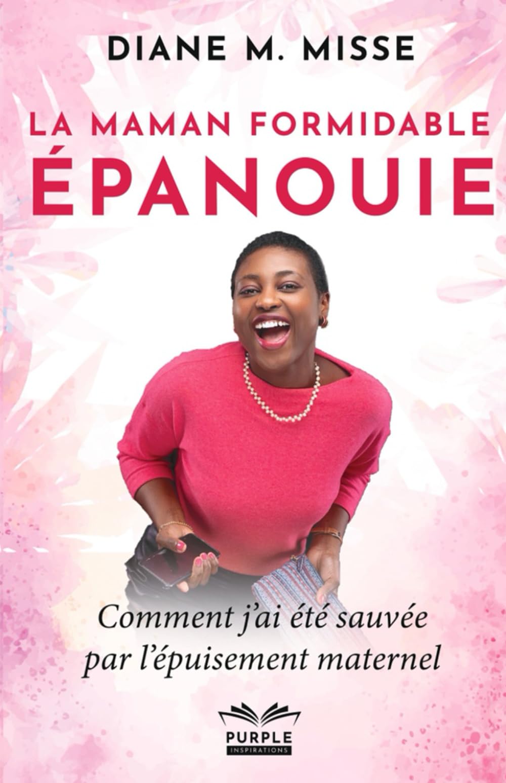 La maman formidable et épanouie: Comment j’ai été sauvée par l’épuisement maternel