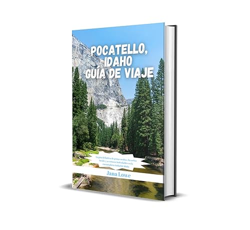 Pocatello, Idaho Guía De Viaje: La guía definitiva de gemas ocultas, favoritos locales y aventuras inolvidables en la encantadora ciudad de Idaho (Spanish Edition)