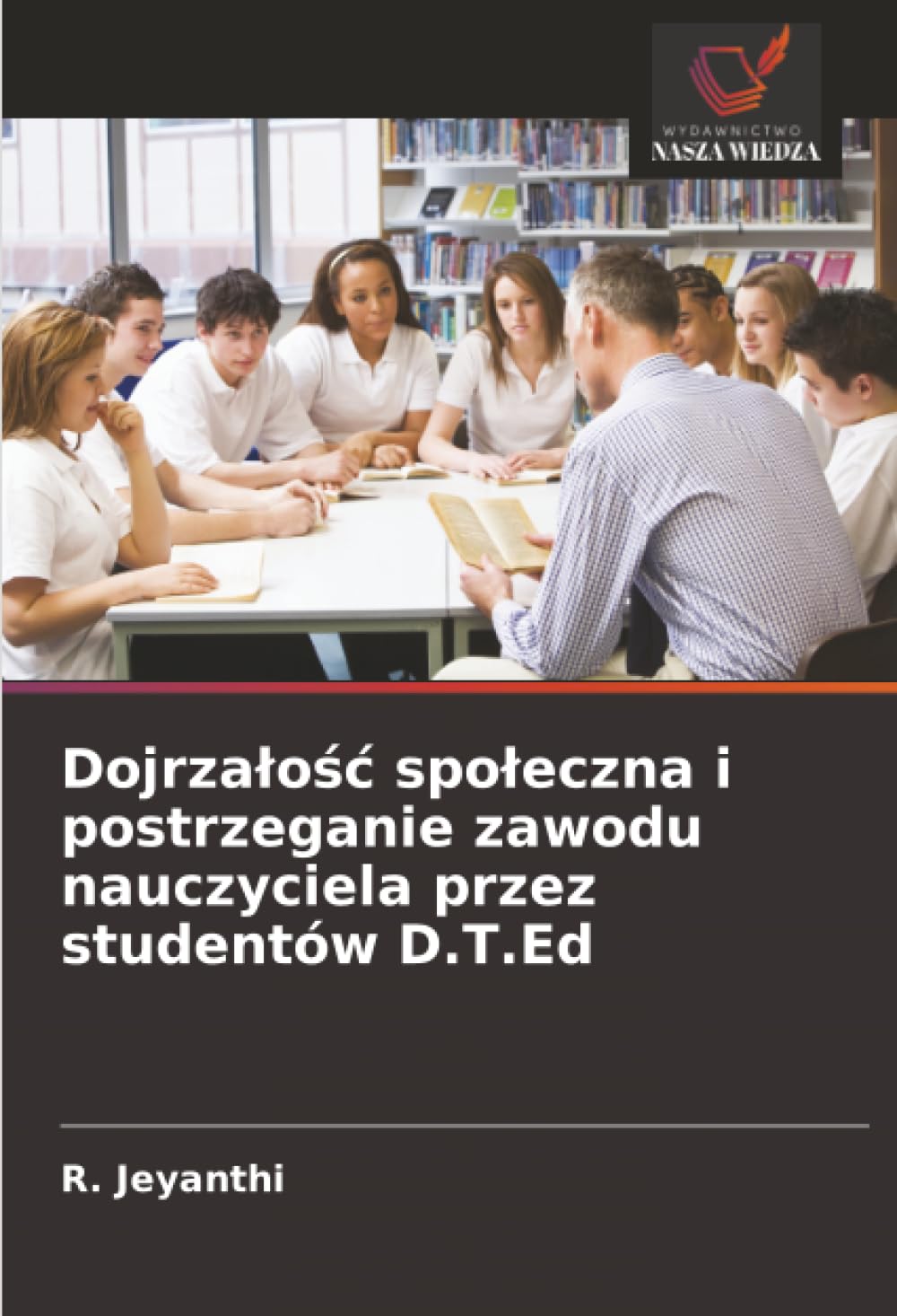 Dojrza¿o¿¿ spo¿eczna i postrzeganie zawodu nauczyciela przez studentów D.T.Ed