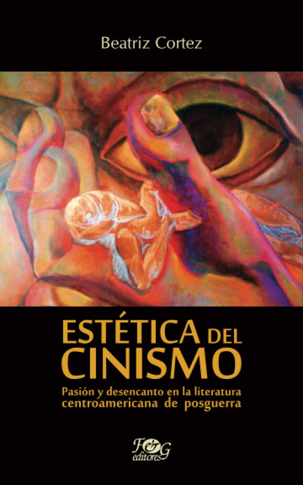 Estética del cinismo: Pasión y desencanto en la literatura centroamericana de posguerra