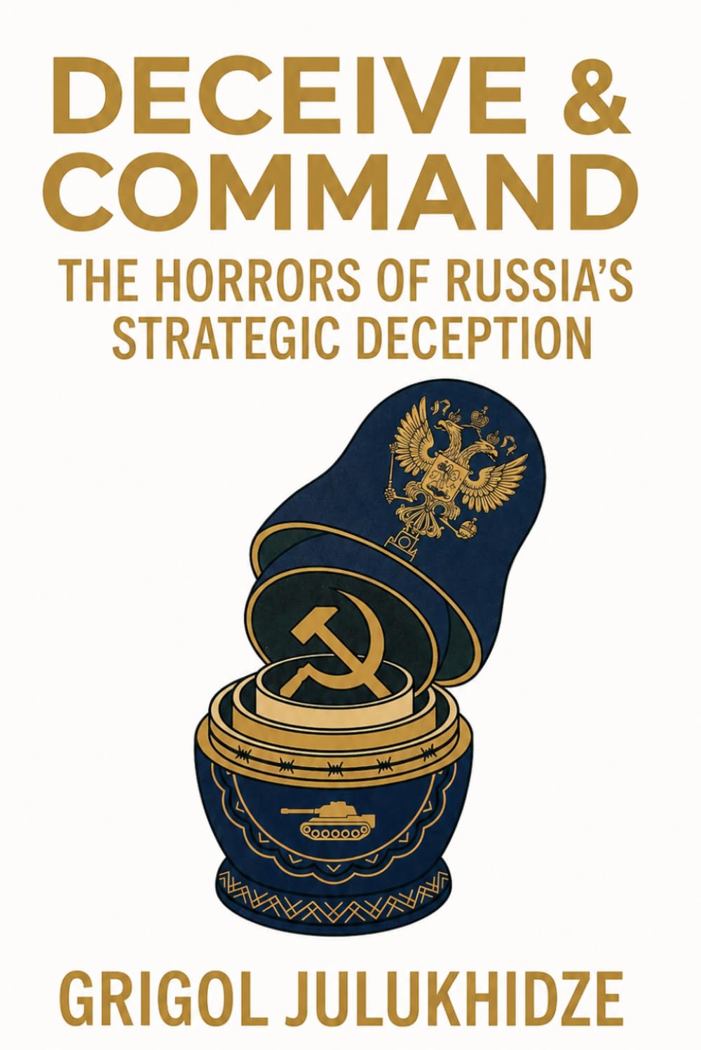 Deceive & Command: The Horrors of Russia’s Strategic Deception