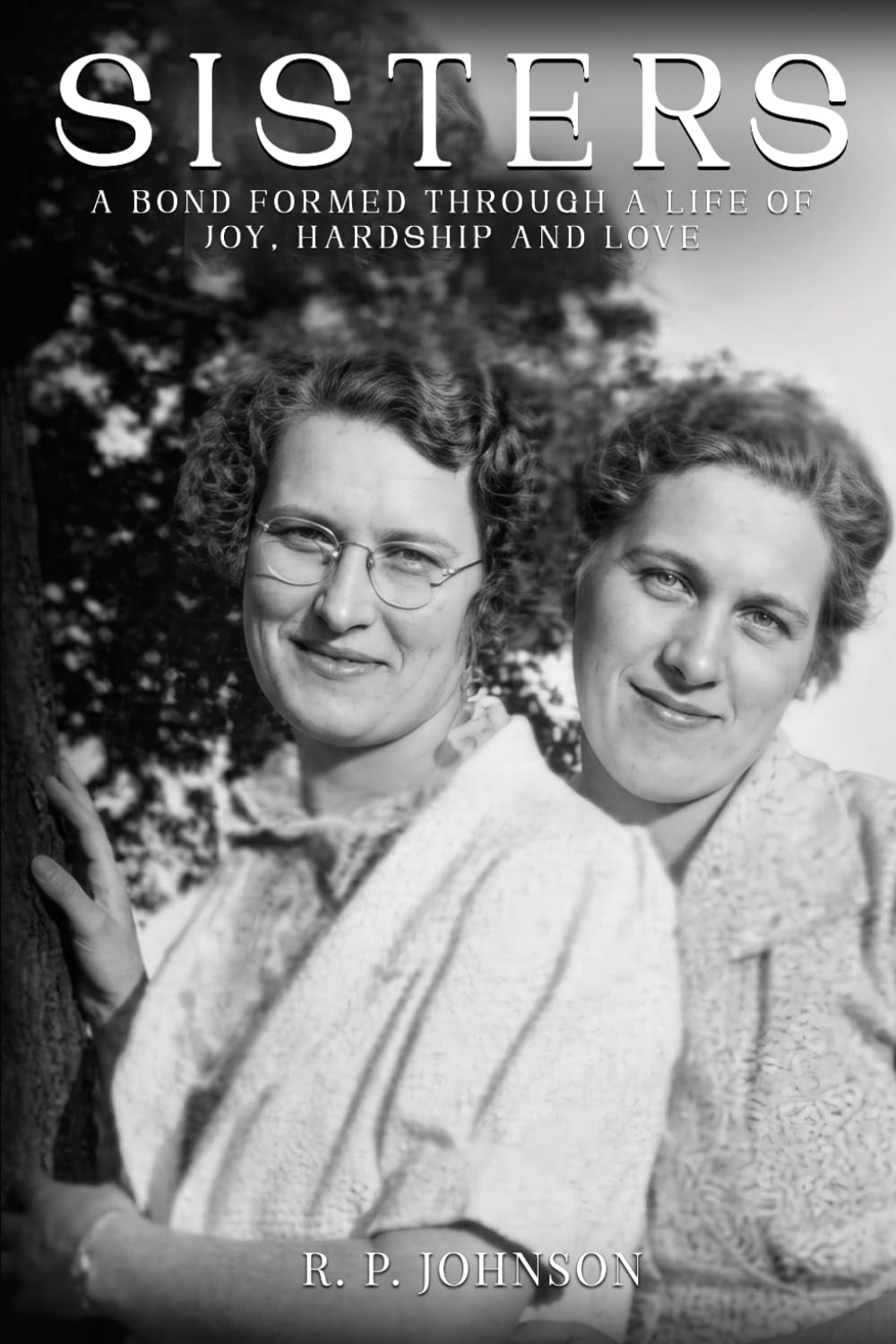 SISTERS: A Bond Formed through A Life of Joy, Hardship, and Love