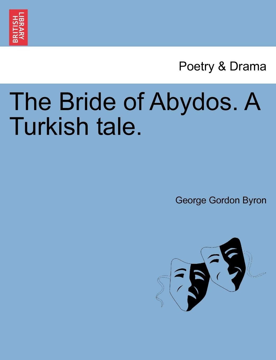 The Bride of Abydos. a Turkish Tale. Second Edition