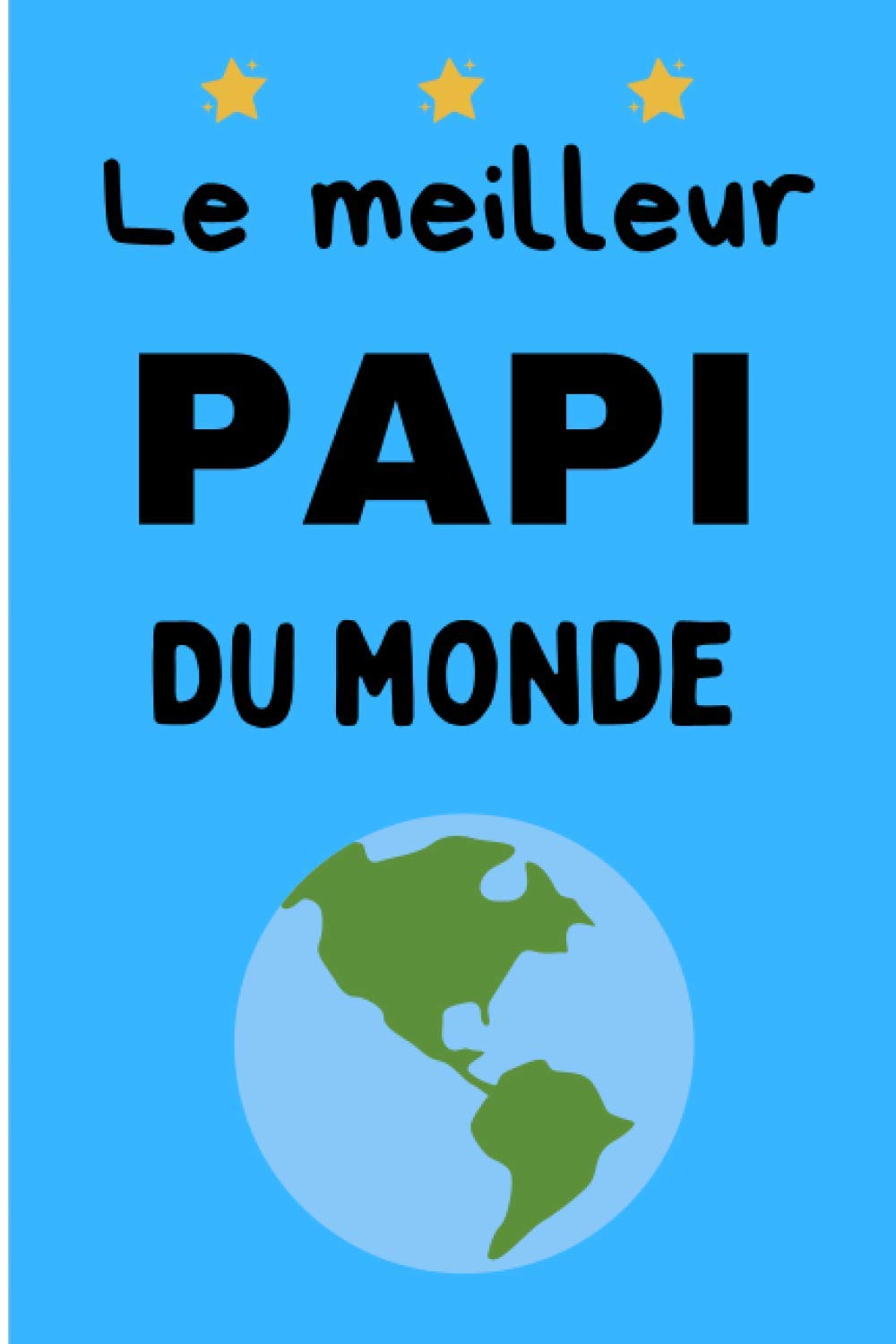 Le meilleur PAPI du monde: Journal avec lignes spécial Grands-pères| cahier avec 100 pages lignées 6x9po parfait pour tous les jours utilisation | ... pour papy fêtes des grands-pères et noël