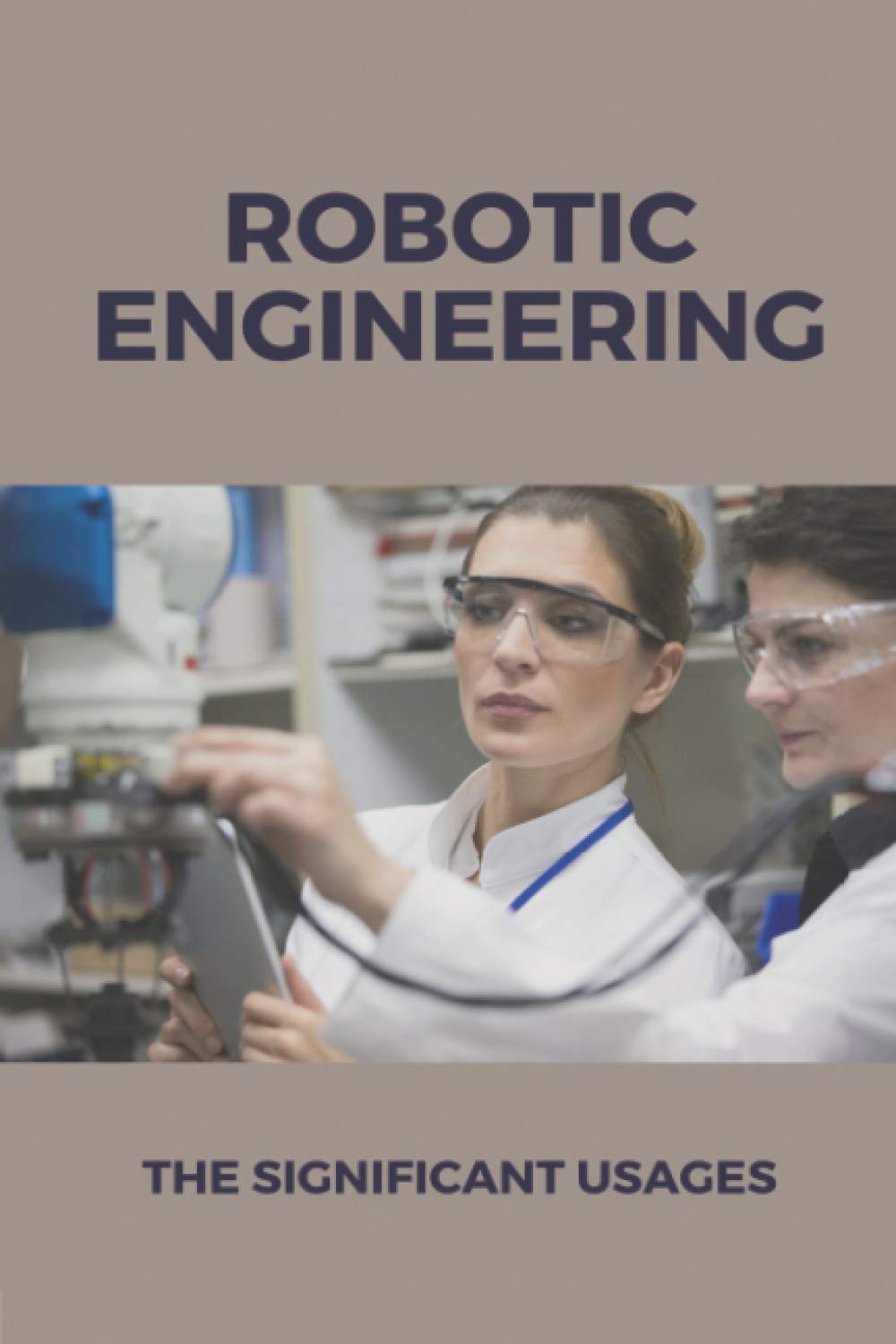 Robotic Engineering: The Significant Usages: Ifr Press Releases