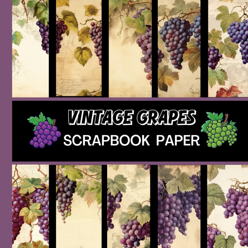 Grapes Scrapbook Paper: Vintage 20 Double Sided Sheets 8.5 x 8.5 for Scrapbooking, Mixed Media Art, Junk Journals, Crafting projects, Origami, and More |