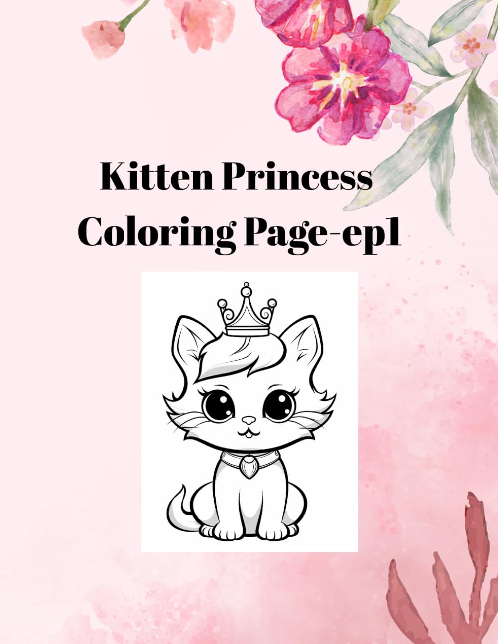 Kitten Princess Coloring Page-ep1: Cute Cat and Princess Coloring Book for Kids Ages 4-8: Adorable Kittens, Magical Royalty, and Fairytale Outfits for Hours of Coloring Fun!