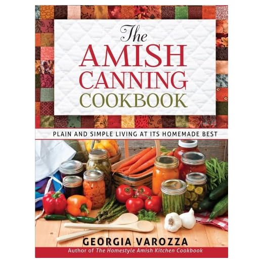 The Amish Canning Cookbook: Plain and Simple Living at Its Homemade Best