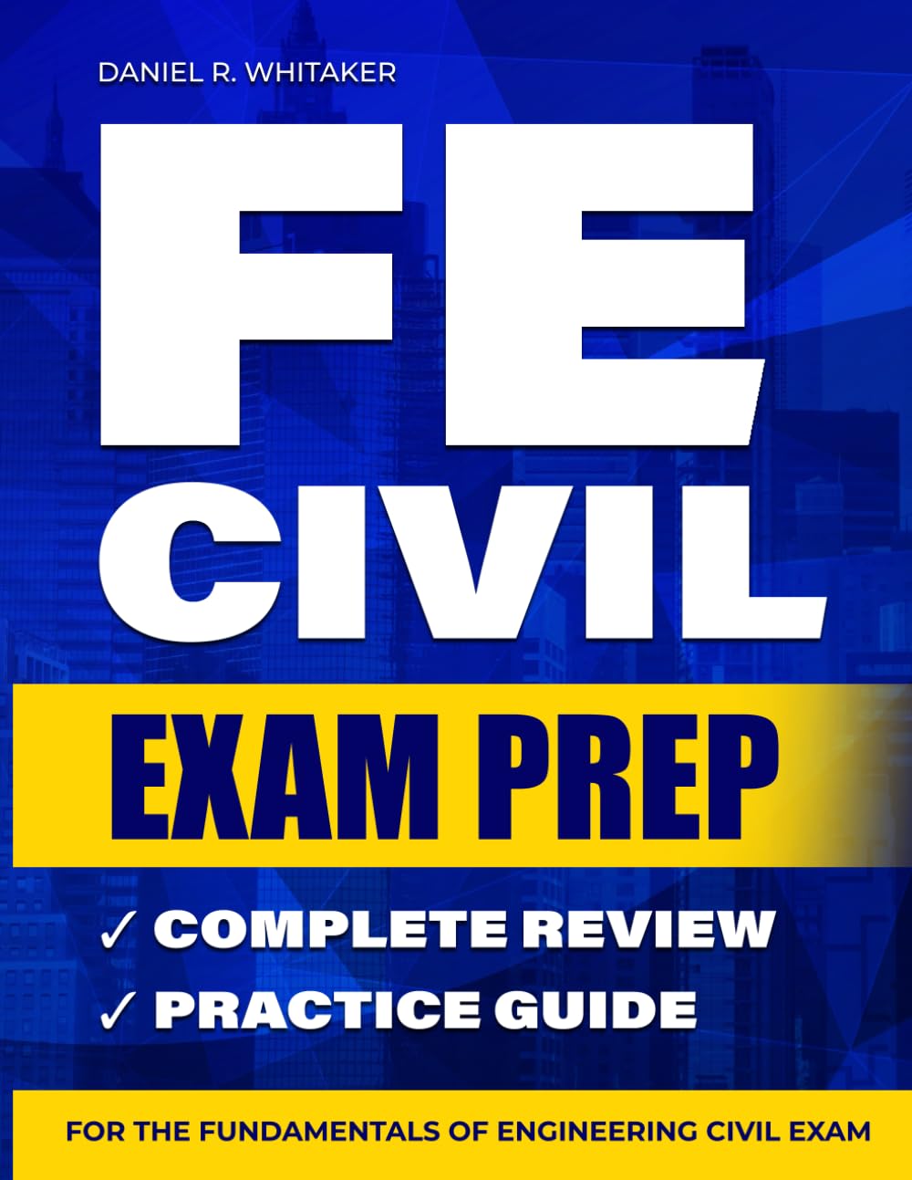 Fe Civil Exam Prep: Complete Review and Practice Guide for the Fundamentals of Engineering Civil Exam
