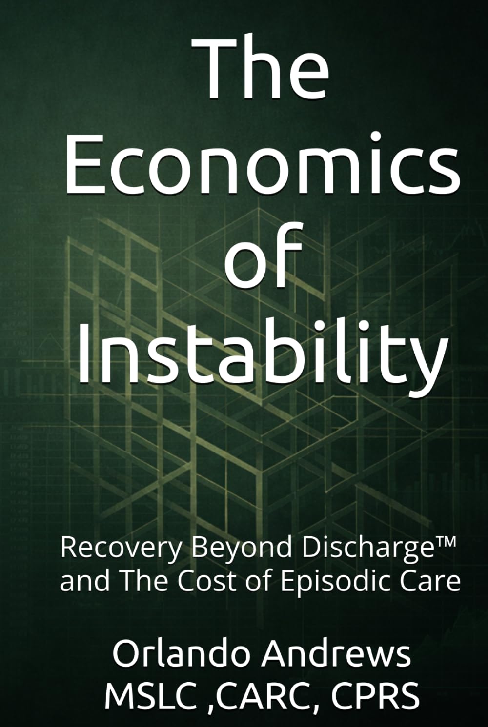 The Economics of Instability: Recovery Beyond Discharge™ and The Cost of Episodic Care