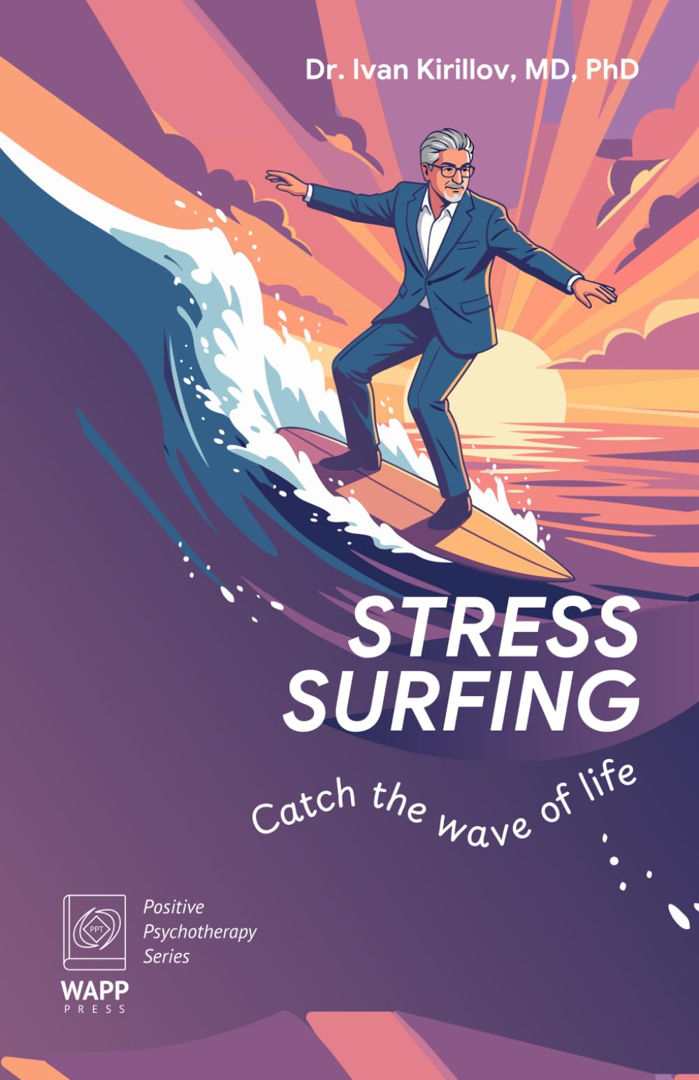 Stress Surfing.: Catch the wave of life. (Positive Psychotherapy Series)