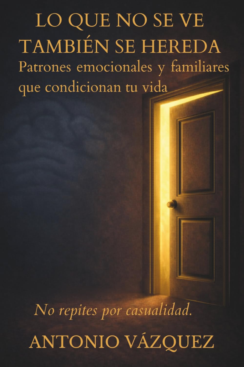 LO QUE NO SE VE TAMBIÉN SE HEREDA: Cómo los patrones invisibles dirigen tu vida