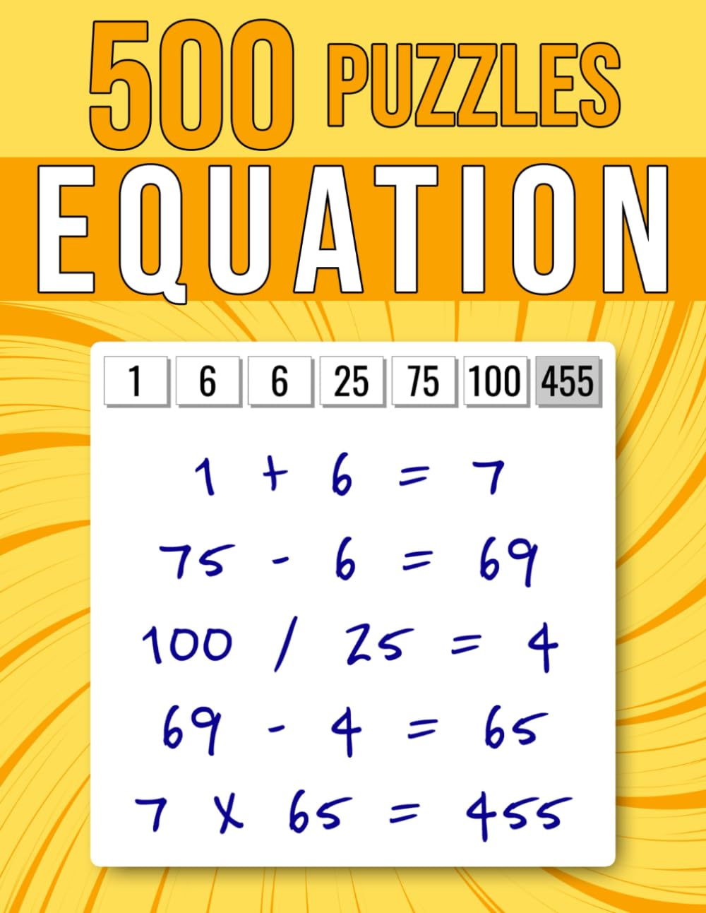 500 Equation Puzzles: Add, Subtract, Multiply, And Divide Your Way To The Target Using All Six Numbers | For Teens And Adults (Logic & Math)