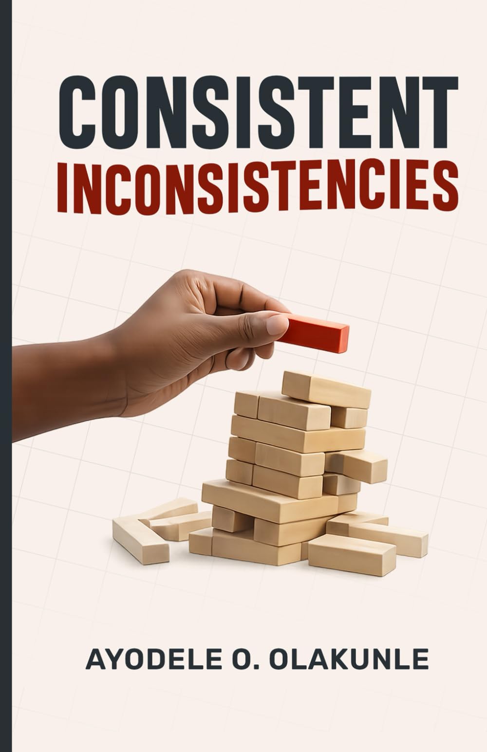 Consistent Inconsistencies: Why You’re Not Undisciplined, How Alignment Works, and How to Redirect Your Life with Faith and Wisdom