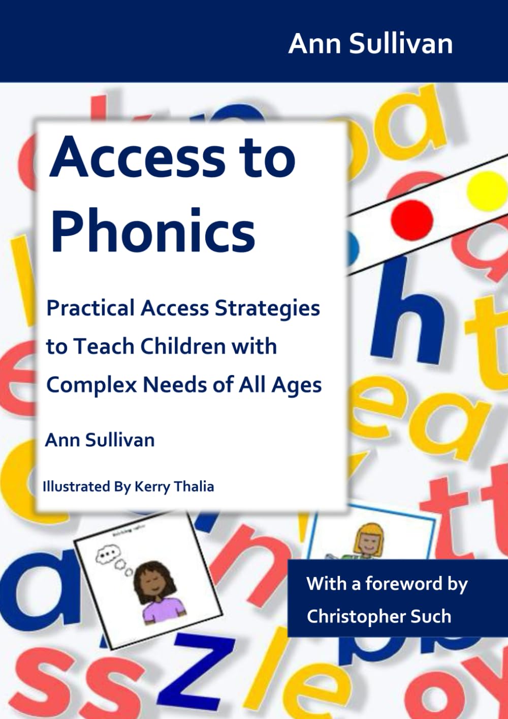 Access to Phonics: Practical Access Strategies to Teach Children with Complex Needs of All Ages