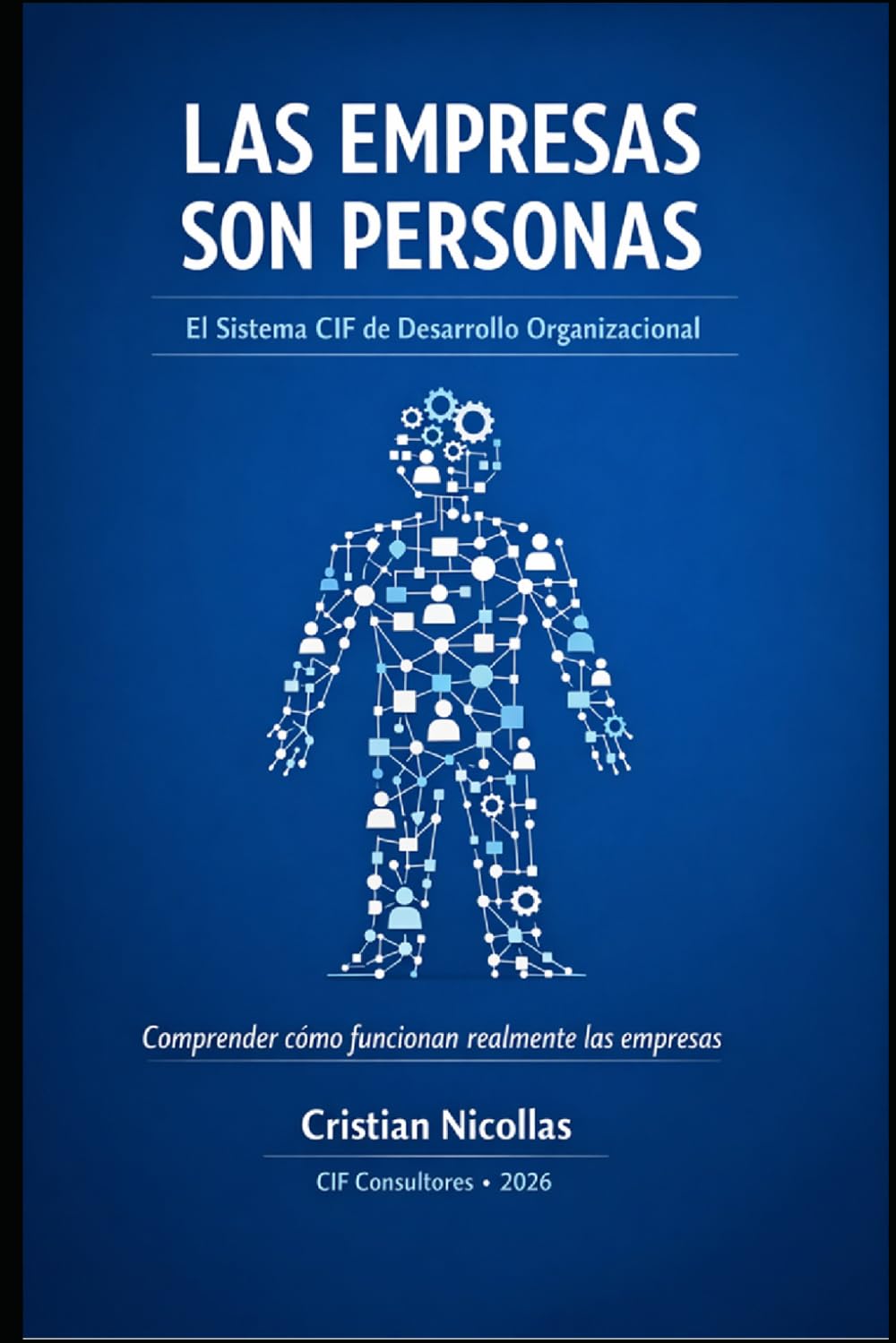 Las Empresas Son Personas: Cómo el liderazgo, la comunicación y la gestión de conflictos definen el éxito de una empresa