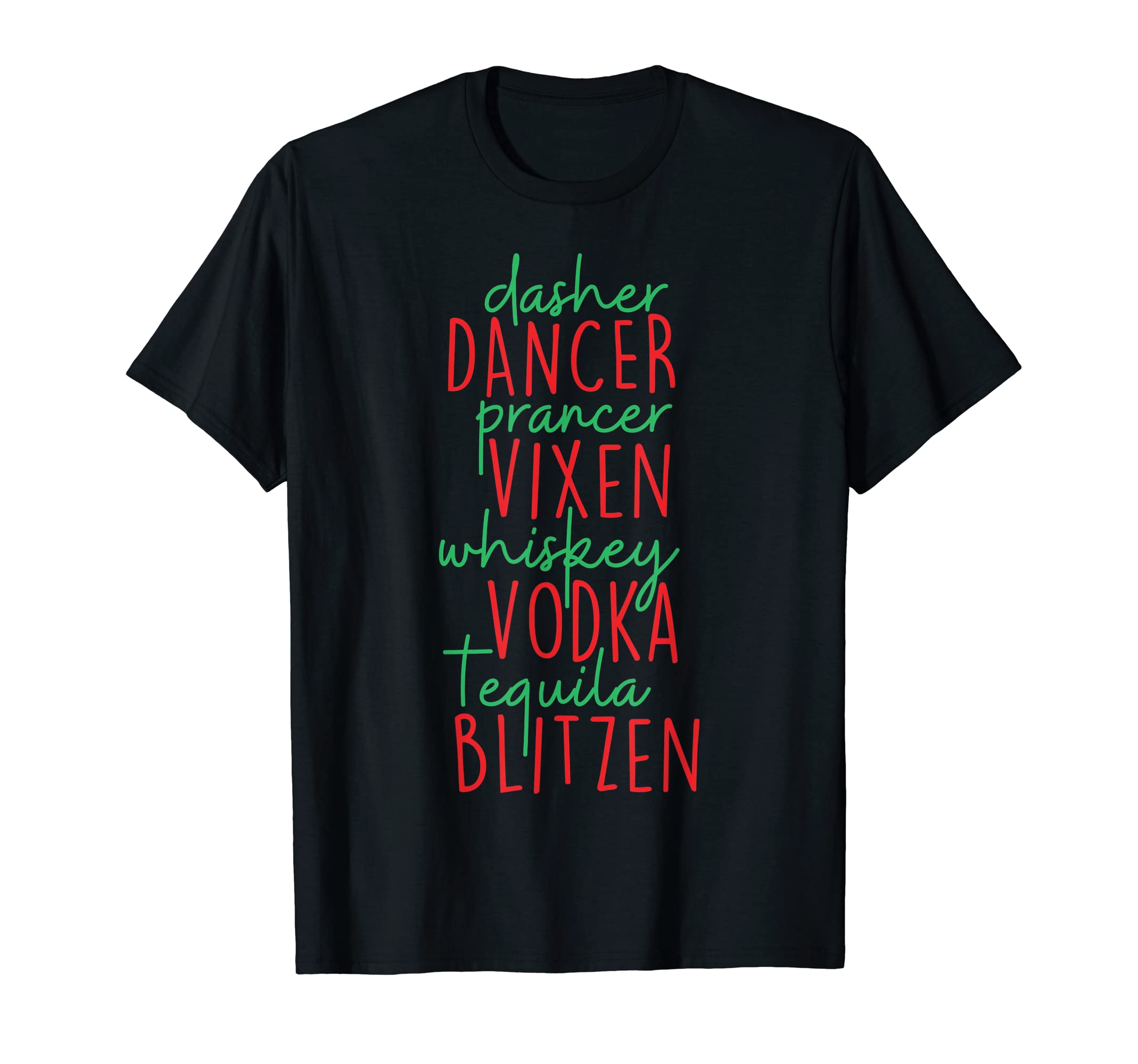 Dasher Dancer Prancer Vixen Whiskey Vodka TequilaFunny Christmas Dasher Dancer Prancer Vixen Whiskey Vodka Te T-ShirtOEKO-TEX STANDARD 100