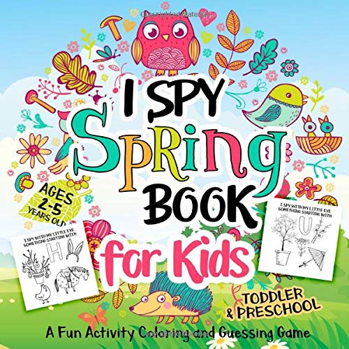 I Spy Spring Book for Kids Ages 2-5: A Fun Activity Spring Things and Other Cute Stuff Coloring and I Spy Spring Book for Kids Ages 2-5: A Fun Activity Spring Things and Other Cute Stuff Coloring and