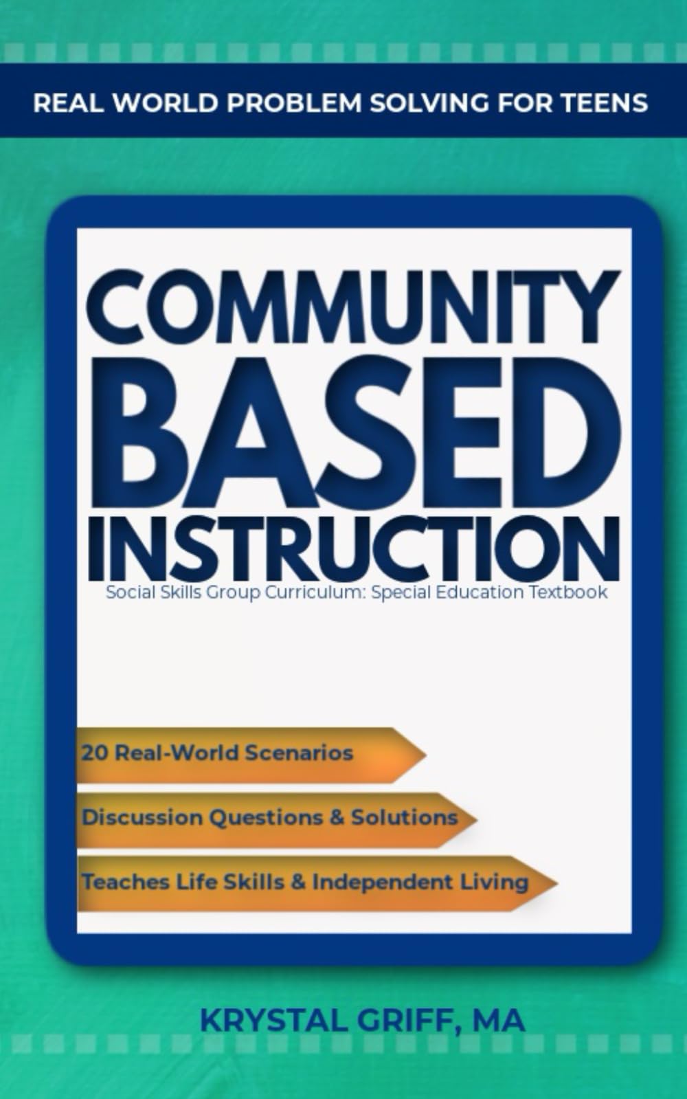 Real World Problem Solving for Teens: Community Based Instruction Social Skills Group Curriculum Special Education Textbook: Real-World Scenarios, ... Special Education Textbook for Life Skills)