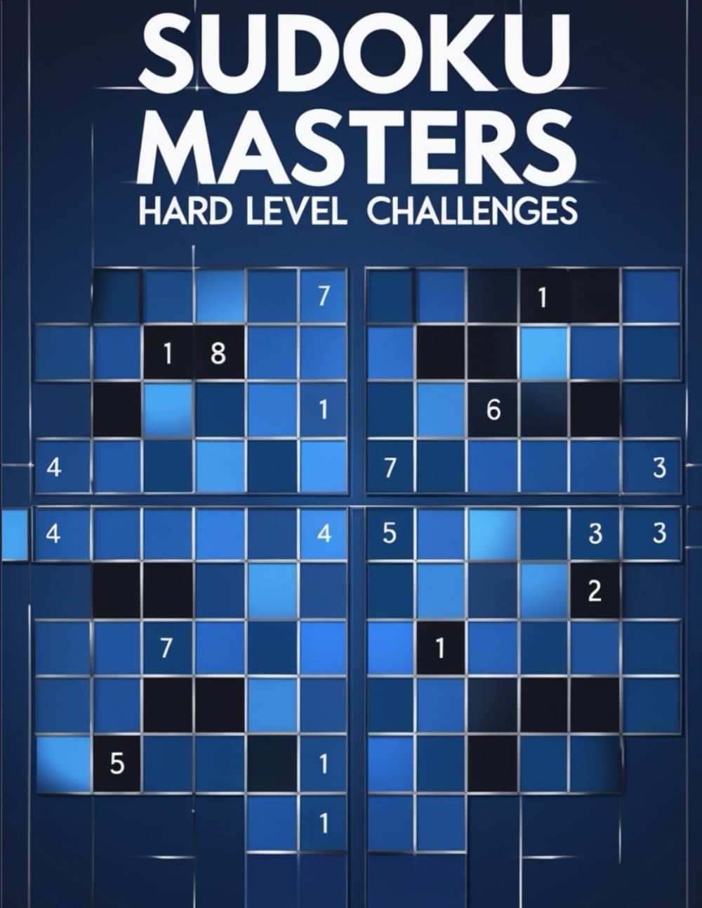 Sudoku Masters: 200 Hard-Level Puzzles to Sharpen Your Mind, Boost Focus, and Become a True Sudoku Champion