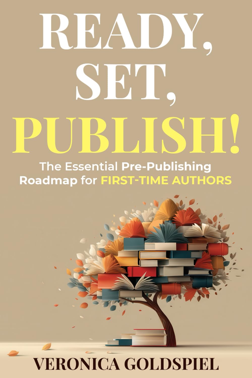 Ready, Set, Publish: The Essential Pre-Publishing Roadmap for First-Time Authors (Writers and Authors Series)