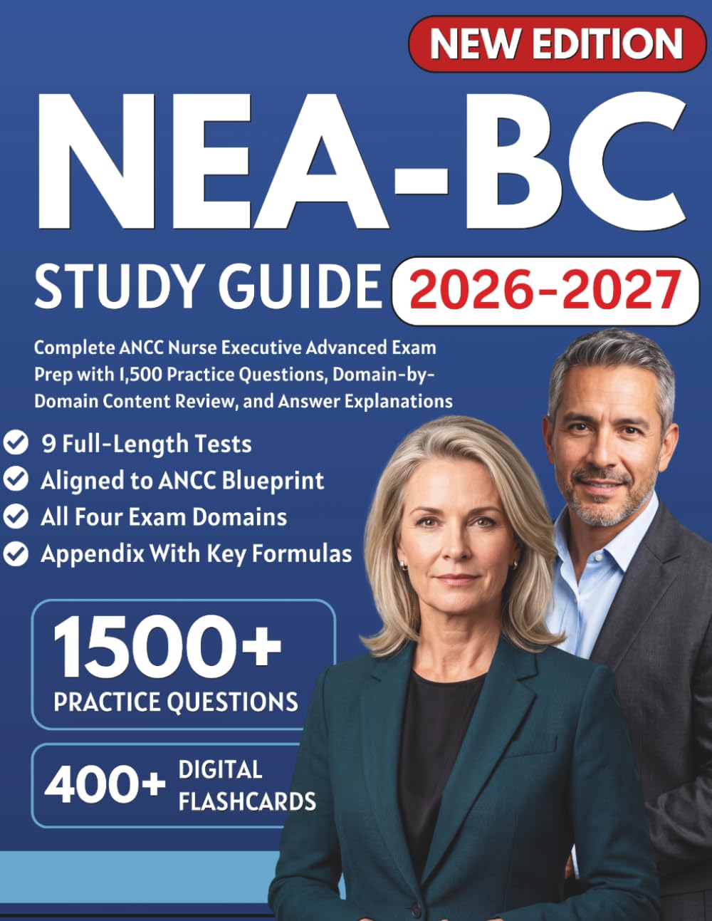 NEA-BC Study Guide 2026–2027: Complete ANCC Nurse Executive Advanced Exam Prep with 1,500 Practice Questions, Domain-by-Domain Content Review, and Answer Explanations