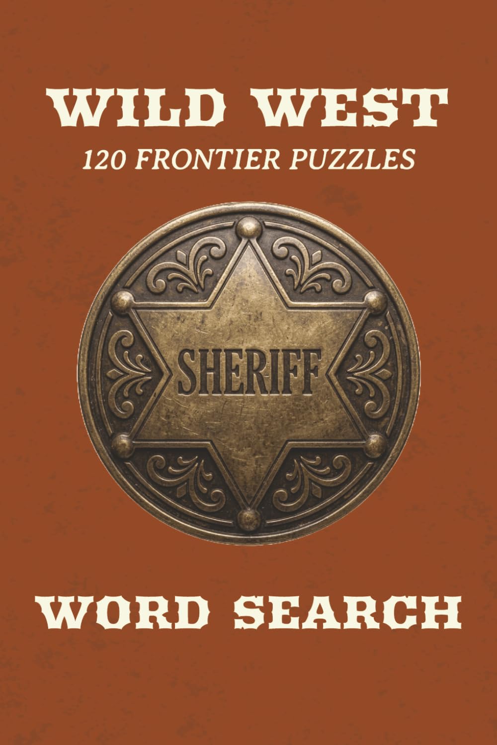 WILD WEST Word Search: Historical Frontier Puzzles, 120 Large Print Word Search Challenges for Cowboy and Wild West Lovers