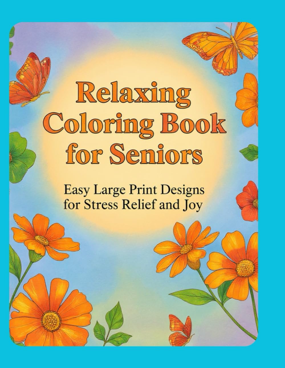 Relaxing Coloring Book for Seniors:: Easy Large Print Designs for Stress Relief and Joy