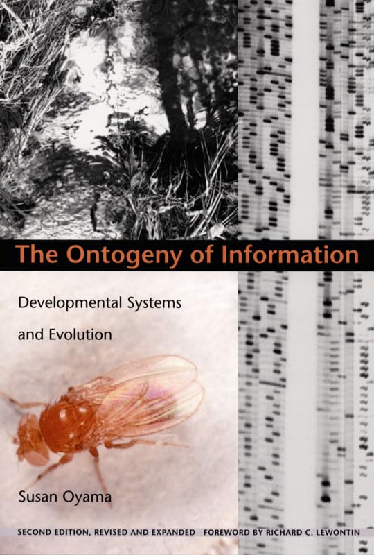The Ontogeny of Information: Developmental Systems and Evolution (Science and Cultural Theory)