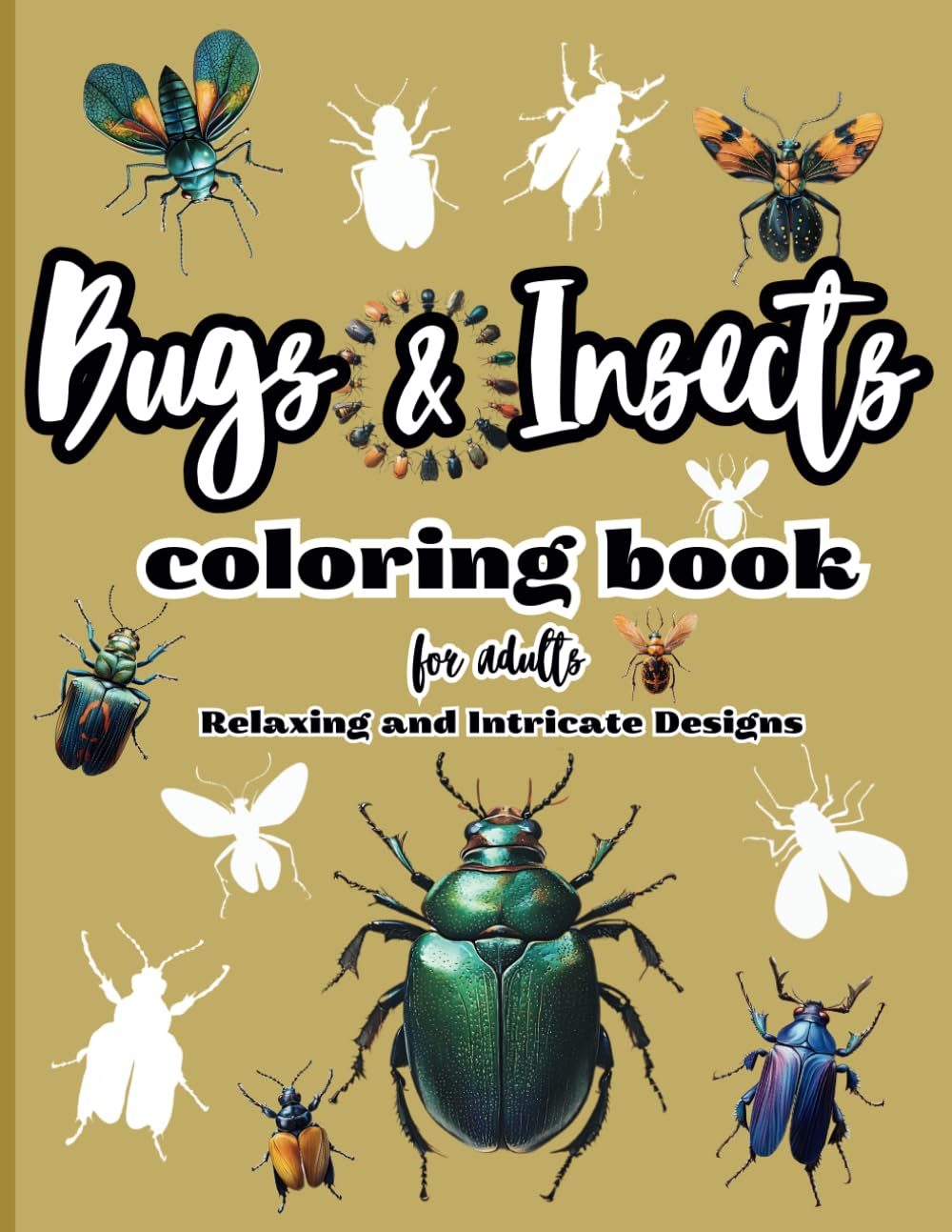Bugs & Insects Coloring Book for Adults: Relaxing and Intricate Designs: 51 Realistic 8.5 x 11" Illustrations of Bugs and Insects for Stress Relief and Creativity