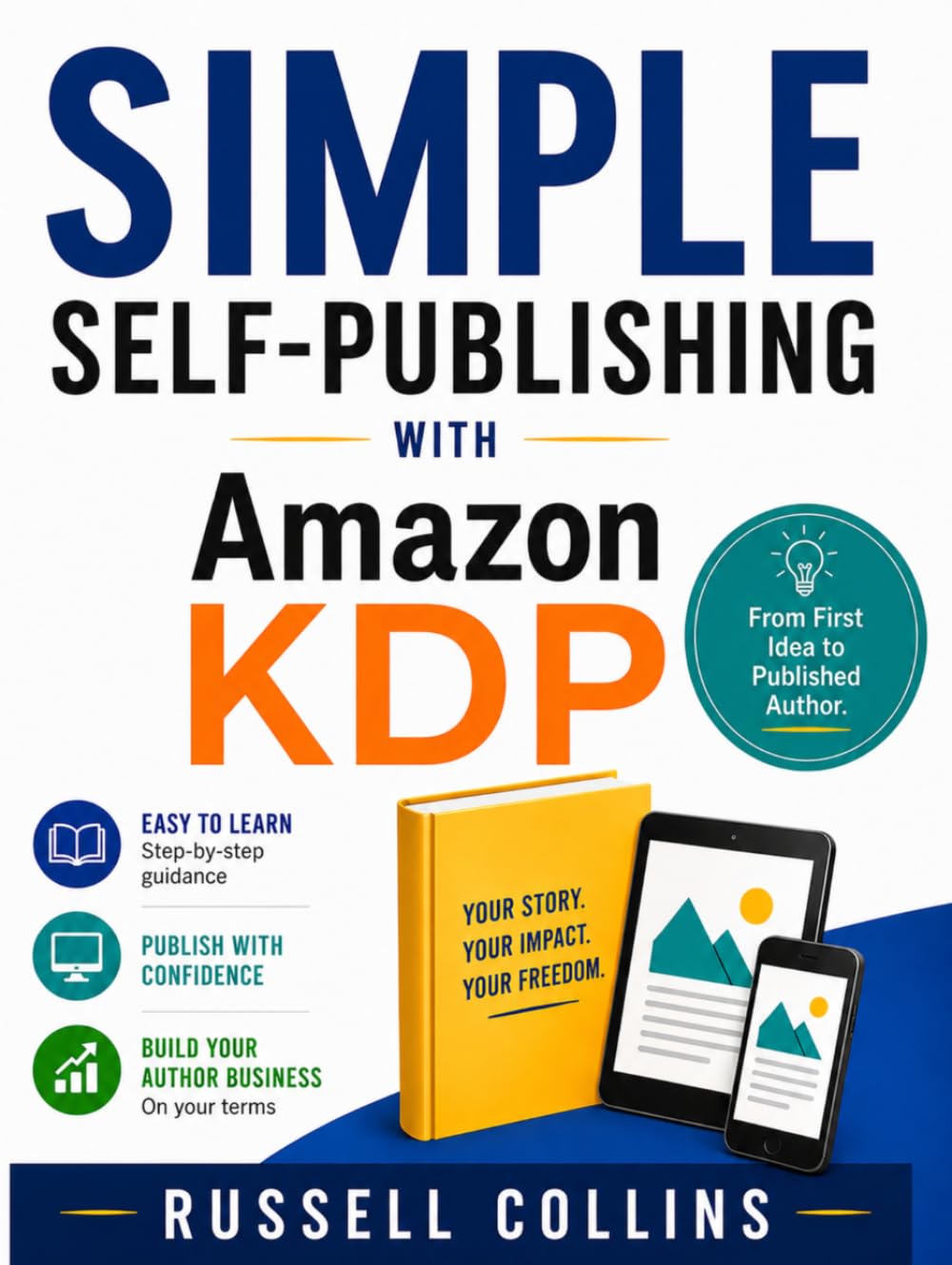 Simple Self-Publishing With Amazon KDP: From First Idea To Published Author. (For Authors.)