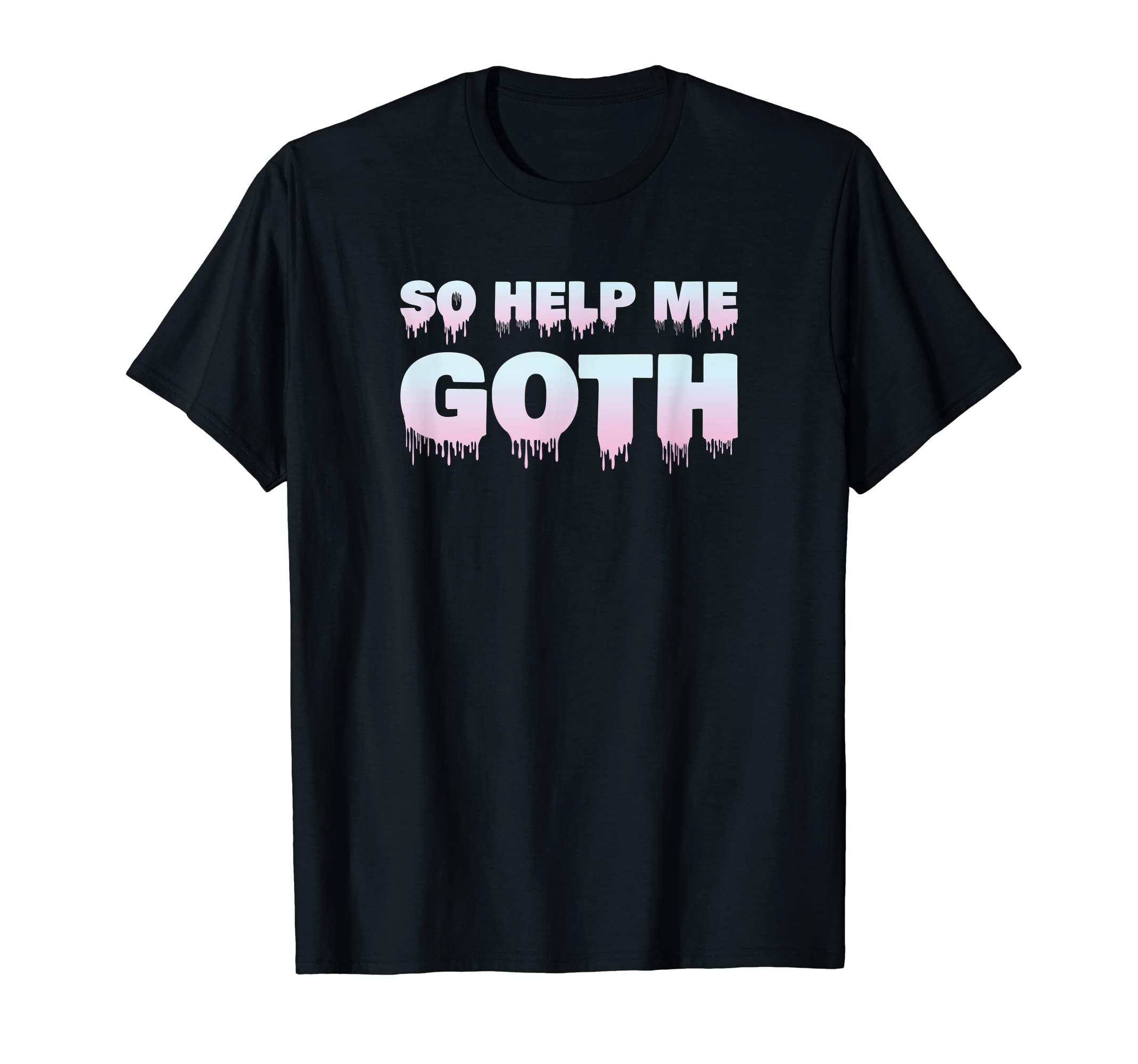 Pastel Goth Aesthetic So Help Me Goth Grunge Nu Goth T-Shirt