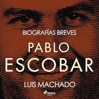 Biograf&iacute;as breves - Pablo Escobar Audiolibro Por Luis Machado arte de portada