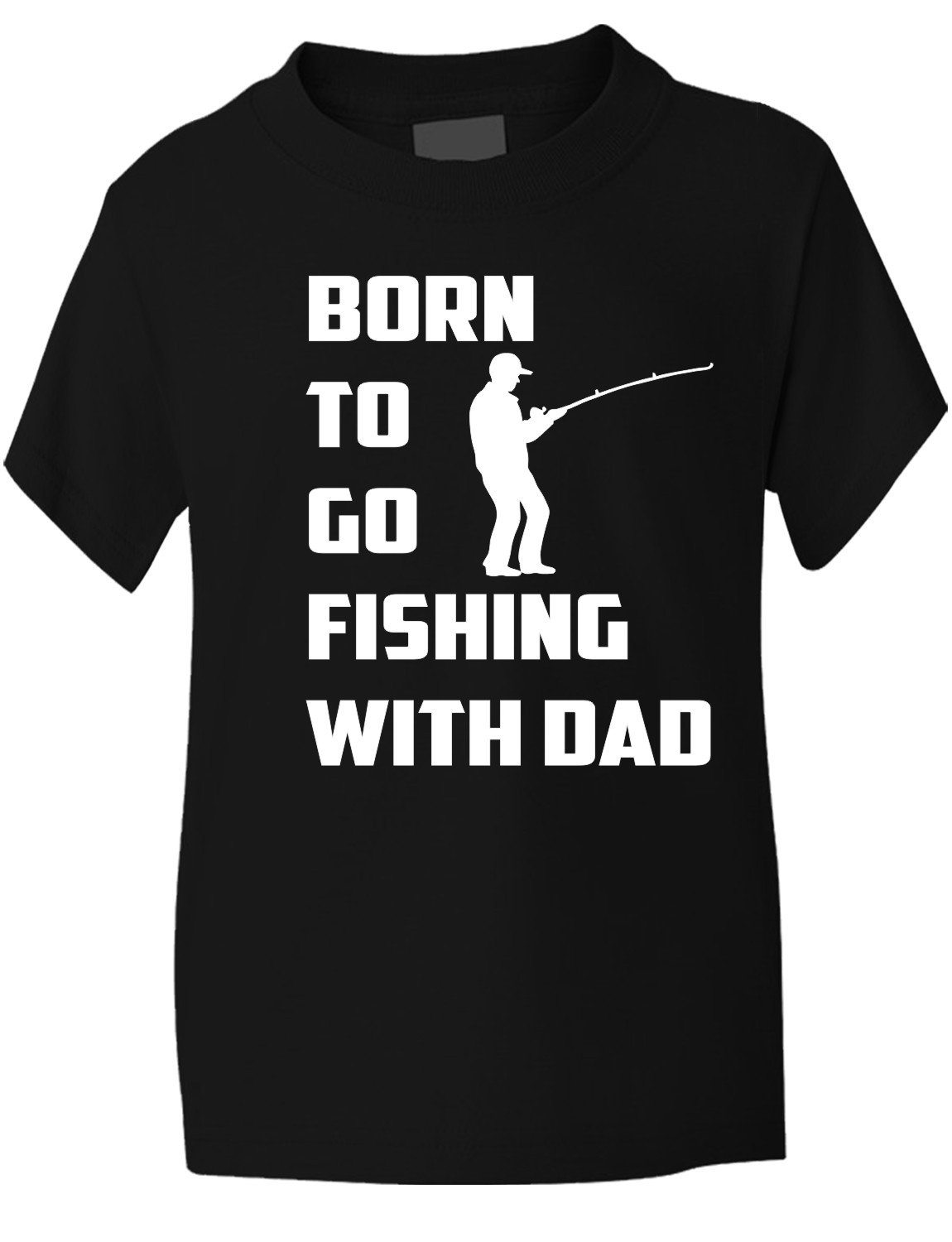 Print4u Boys Black Born To Go Fishing With Dad Funny /Girls T-Shirt 9-11
