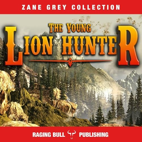 The Young Lion Hunter (Annotated) Audiolivro Por Zane Grey, Raging Bull Publishing capa