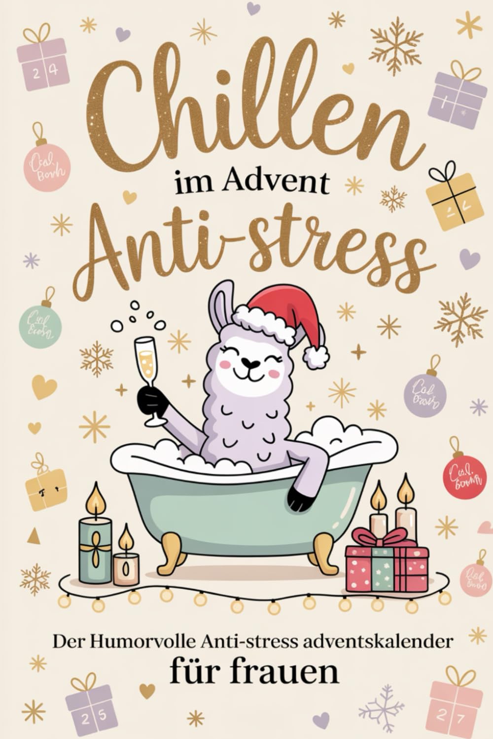 Chillen im Advent – Der humorvolle Anti-Stress Adventskalender für Frauen: 24 kleine Auszeiten mit Humor und Herz – für eine entspannte Vorweihnachtszeit